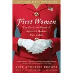 FIRST WOMEN: THE GRACE AND POWER OF AMERICA’S MODERN FIRST LADIES