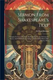 Sermon From Shakespeare's Text: "tongues In Trees, Books In The Running Brooks,