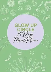 Glow Up Circle 14 Day Meal Plan by Glow Up Circle
