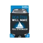 Sailing Boating Will Make You Stronger - Funny Cooler Holders Stubby Holder