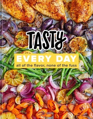 Tasty Every Day: All of the Flavor, None of the Fuss (An Official Tasty Cookbook