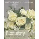 FLORISTRY: A STEP-BY-STEP GUIDE