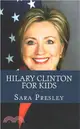 Hilary Clinton for Kids ― A Biography of Hilary Clinton Just for Kids!