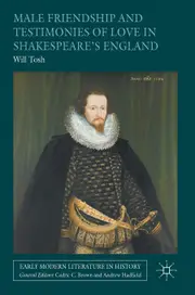 Male Friendship and Testimonies of Love in Shakespeare's England Paperback Book