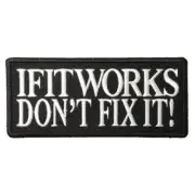 IF IT WORKS, DON'T FIX IT - IRON or SEW ON PATCH