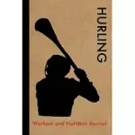 HURLING WORKOUT AND NUTRITION JOURNAL: COOL HURLING FITNESS NOTEBOOK AND FOOD DIARY PLANNER FOR PLAYER AND COACH - STRENGTH DIET AND TRAINING ROUTINE