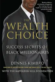 The Wealth Choice Success Secrets Of Black Millionaires by Dennis Kimbro Paperback Book
