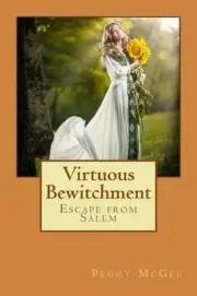 Virtuous Bewitchment: Escape from Salem by Peggy McGee (English) Paperback Book