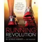 THE RUNNING REVOLUTION: HOW TO RUN FASTER, FARTHER, AND INJURY-FREE--FOR LIFE