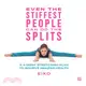 Even the Stiffest People Can Do the Splits ─ A 4-week Stretching Plan to Achieve Amazing Health