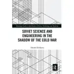 SOVIET SCIENCE AND ENGINEERING IN THE SHADOW OF THE COLD WAR