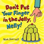 DON'T PUT YOUR FINGER IN THE JELLY, NELLY (平裝本)
