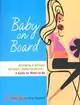 Baby on Board: Becoming a Mother Without Losing Yourself -- A Guide for Moms-to-Be