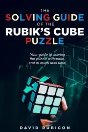The Solving Guide of the Rubik's Cube Puzzle: Your guide to solving the puzzle w