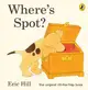 Where's Spot? The Original Lift-the-Flap Book (40th Anniversary Ed.)