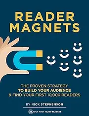 Reader Magnets: Build Your Author Platform and Sell more Books on Kindle (2022 Edition)