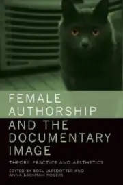 Female Authorship and the Documentary Image: Theory, Practice and Aesthetics