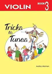 Tricks To Tunes Violin Book 3