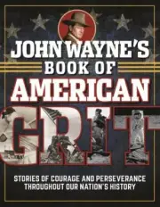 John Wayne's Book of American Grit: Stories of Courage and Perseverance through