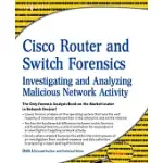 CISCO ROUTER AND SWITCH FORENSICS: INVESTIGATING AND ANALYZING MALICIOUS NETWORK ACTIVITY