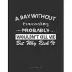 A Day Without Podcasting Probably Wouldn’’t Kill Me But Why Risk It Monthly Planner 2020: Monthly Calendar / Planner Podcasting Gift, 60 Pages, 8.5x11,
