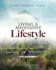 Living A Meditative Lifestyle by Young, Linda Hannah