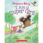 I AM A SUPER GIRL!: AN ACORN BOOK (PRINCESS TRULY #1)(平裝本)/KELLY GREENAWALT PRINCESS TRULY SCHOLASTIC ACORN 【禮筑外文書店】