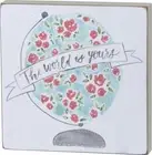 NEW!~WOOD BLOCK SIGN ~ "The World Is Yours" ~Globe~Plaque/Everyday/Spring/Summer