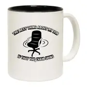 The Best Thing About My Job Is That The Chair Spins Mug Cup