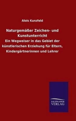 Naturgem??er Zeichen- und Kunstunterricht [German] by Alois Kunzfeld [Hardback]