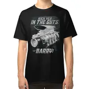 The Last of the V8s Kick Her in the Guts Barry! T-shirt