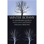 WINTER BOTANY: AN IDENTIFICATION GUIDE TO NATIVE TREES AND SHRUBS