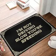 Funny Doormats for Outdoor Entrance I'm Not Driving Slow You're Speeding Doormat Indoor Shoe Mat Home Goods (Color : Colour, Size : 65X90CM)