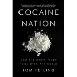 COCAINE NATION: HOW THE WHITE TRADE TOOK OVER THE WORLD