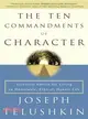 The Ten Commandments Of Character ─ Essential Advice For Living An Honorable, Ethical, Honest Life