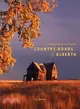 Country Roads of Alberta—Exploring the Routes Less Travelled