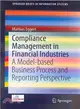 Compliance Management in Financial Industries ― A Model-based Business Process and Reporting Perspective