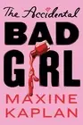 The Accidental Bad Girl by Maxine Kaplan (English) Paperback Book