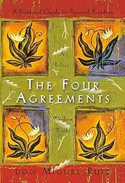 The Four Agreements: A Practical Guide to Personal Freedom (A Toltec Wisdom Book)