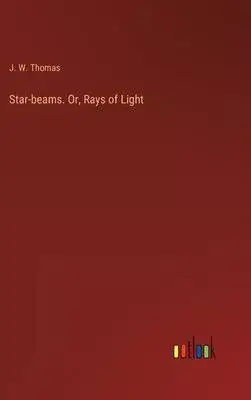 Star-beams. Or, Rays of Light