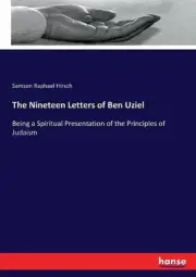 The Nineteen Letters of Ben Uziel: Being a Spiritual Presentation of the Princip