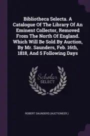 (auctioneer.) - Bibliotheca Selecta. A Catalogue Of The Library Of An - T555z