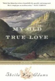 My Old True Love - 9781565124073, hardcover, Sheila Kay Adams, new