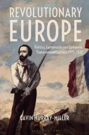Revolutionary Europe: Politics, Community and Culture in Transnational Context,