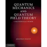 QUANTUM MECHANICS AND QUANTUM FIELD THEORY