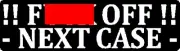 !! F@#$ OFF !! NEXT CASE HELMET STICKER / HARD HAT STICKER