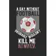 A day without football would not kill me, but why risk: diary, notebook, book 100 lined pages in softcover for everything you want to write down and n