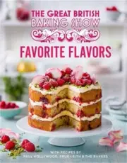 Great British Baking Show: Favorite Flavors (Hardback or Cased Book)