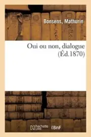 BONSENS-M - Oui ou non dialogue - New paperback or softback - J555z