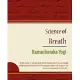 Science of Breath: A Complete Manual of the Oriental Breathing Philosophy of Physical, Mental, Psychic and Spiritual Development